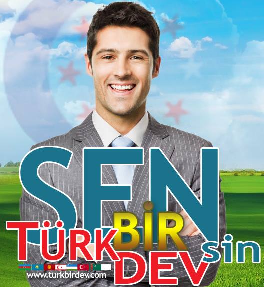 Sen TurkBirDev sin, Turk Birligi, Turan Birligi, Islam Birligi, Avristan Kardes 