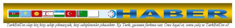 TurkBirDev Haber Azerbaycan Kazakistan Kirgizistan KKTC Ozbekistan Turkiye Turkm
